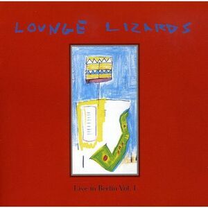 The Lounge Lizards - Live In Berlin 1991 Vol. 1  CD